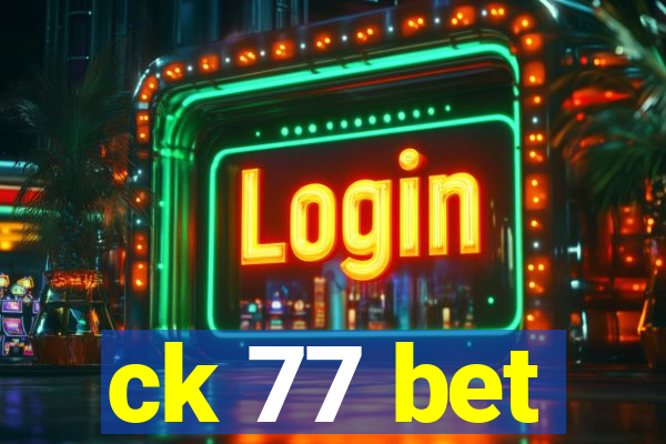 ck 77 bet